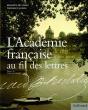 L'Académie Francaise Au Fil Des Lettres (De 1635 À Nos Jours) - Preview