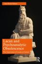 Lacan And Psychoanalytic Obsolescence - Preview