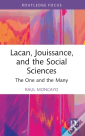 Lacan, Jouissance, And The Social Sciences