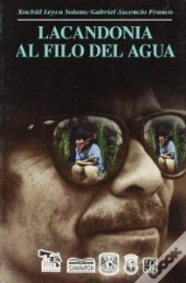 Lacandonia Al Filo Del Agua  