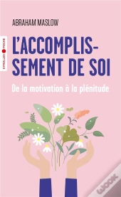 L'Accomplissement De Soi : De La Motivation À La Plénitude