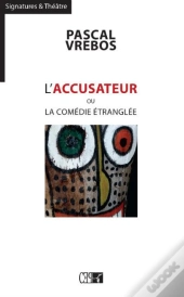 L'Accusateur Ou La Comedie Etranglee