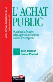 L'Achat Public : Optimiser La Fonction Achat-Approvisionnement Dans Le Secteur Public