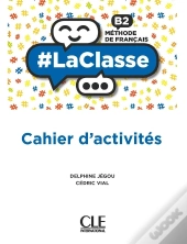 #Laclasse : Fle : Niveau B2 : Cahier D'Activités : Méthode De Français (Édition 2021)