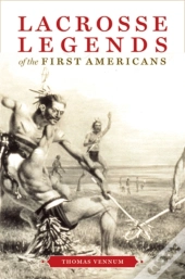 Lacrosse Legends Of The First Americans