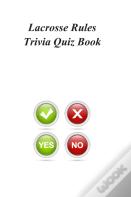 Lacrosse Rules Trivia Quiz Book