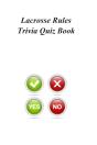 Lacrosse Rules Trivia Quiz Book - Preview