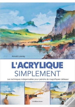 Capa do artigo L'Acrylique Simplement ; Les Techniques Indispensables Pour Peindre De Magnifiques Tableaux