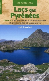 Lacs Des Pyrénées T.2 : Du Val D'Aran À La Méditerranée ; 75 Promenades Et Randonnées