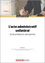 L'Acte Administratif Unilatéral : Guide Juridique Du Cadre Général - Preview