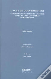 L'Acte De Gouvernement ; Contribution De L'Etude De La Force Majeure Dans Le Contrat International
