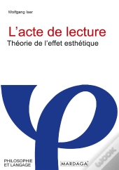 L'Acte De Lecture : Théorie De L'Effet Esthétique