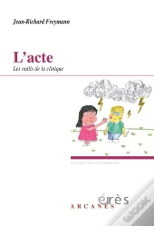 L'Acte : Les Outils De La Clinique