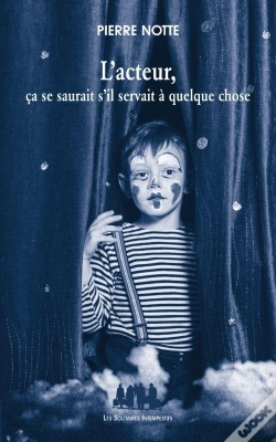 Capa do artigo L'Acteur, Ça Se Saurait S'Il Servait À Quelque Chose