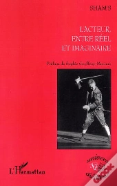 L'Acteur, Entre Reel Et Imaginaire