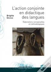 L'Action Conjointe En Didactique Des Langues ; Élaborations Conceptuelles Et Méthodologiques