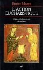 L'Action Eucharistique. La Genese Du Rite Et Le Developpement De L'Interpretation - Preview