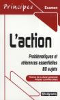 L'Action ; Problématiques Et Références Essentielles, 80 Sujets ; Thème De Culture Générale Prépas Commerciales (Édition 2007/2008) - Preview