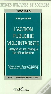 L'Action Publique Volontariste ; Analyse D'Une Politique De Delocalisation