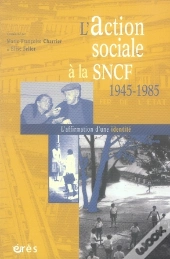 L'Action Sociale A La Sncf, 1945-1985