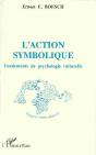 L'Action Symbolique ; Fondements De Psychologie Culturelle - Preview