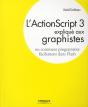 L'Actionscript 3 Expliqué Aux Graphistes ; Comment Programmer Facilement Dans Flash - Preview