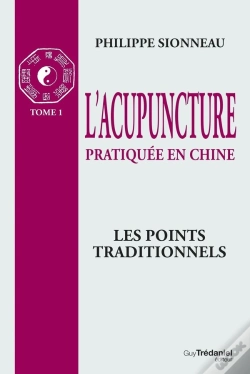 Capa do artigo L'Acupuncture Pratiquée En Chine - T.1 : Les Poin Ts Traditionnels