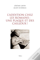 L'Addition Chez Les Romains : Une Plaque Et Des Cailloux !