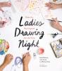 Ladies Drawing Night - Preview