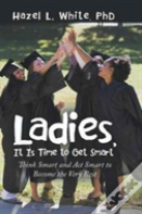 Ladies, It Is Time To Get Smart