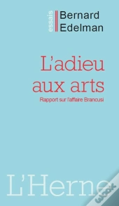 L'Adieu Aux Arts ; Rapport Sur L'Affaire Brancusi