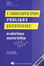 L'Administration Publique Québécoise ; Évolutions Sectorielles (1960-1985)