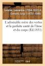 L'Admirable Mere Des Vertus Et La Parfaite Sante De L'Ame Et Du Corps, A L'Usage Et A L'Utilite - De - Preview