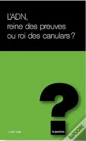 L'Adn Reine Des Preuves Ou Roi Des Canul