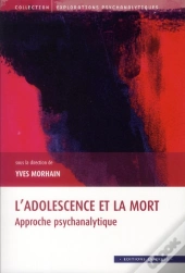 L'Adolescence Et La Mort ; Approche Psychanalytique