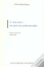 L'Adverbe: Un Pervers Polymorphe
