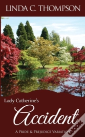 Lady Catherine'S Accident: A Pride And P