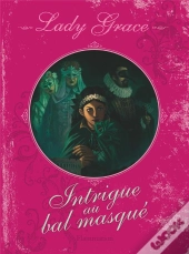 Lady Grace T.3 ; Intrigue Au Bal Masque