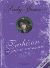 Lady Grace T.4 ; Trahison Et Fausse-Monnaie