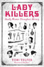 Lady Killers - Deadly Women Throughout History - Preview