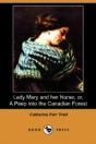 Lady Mary And Her Nurse; Or, A Peep Into The Canadian Forest (Dodo Press) - Preview