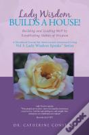 Lady Wisdom Builds A House!