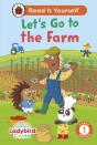 Ladybird Class - Let S Go To The Farm: Read It Yourself - Level 1 Early Reader - Preview