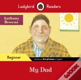 Ladybird Readers Beginner Level - Anthony Browne - My Dad (Elt Graded Reader)