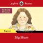 Ladybird Readers Beginner Level - Anthony Browne - My Mum (Elt Graded Reader) - Preview