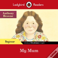 Capa do artigo Ladybird Readers Beginner Level - Anthony Browne - My Mum (Elt Graded Reader)