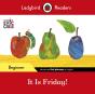 Ladybird Readers Beginner Level - Eric Carle - It Is Friday! (Elt Graded Reader) - Preview