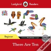 Ladybird Readers Beginner Level - Eric Carle -There Are Ten (Elt Graded Reader)