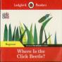 Ladybird Readers Beginner Level - Eric Carle - Where Is The Click Beetle? (Elt Graded Reader) - Preview