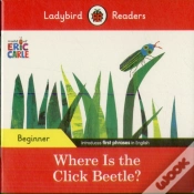 Capa do artigo Ladybird Readers Beginner Level - Eric Carle - Where Is The Click Beetle? (Elt Graded Reader)